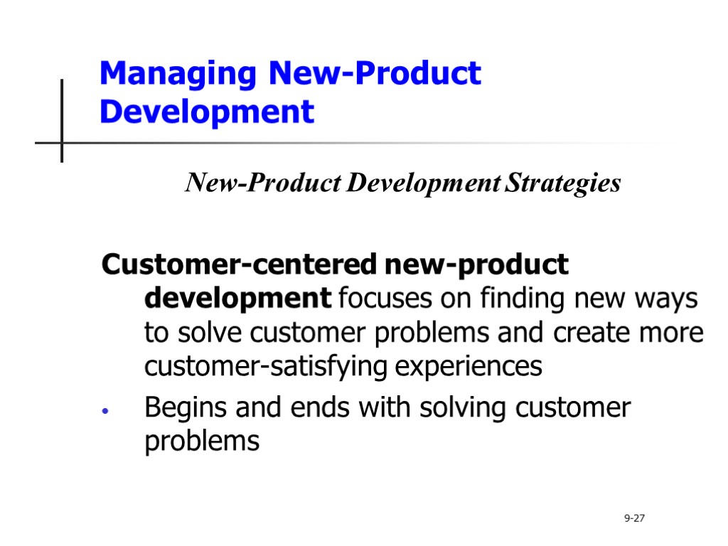 Managing New-Product Development New-Product Development Strategies Customer-centered new-product development focuses on finding new ways